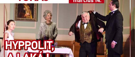 Időpont változás! Hyppolit, a lakáj | zenés vígjáték két felvonásban Időpont változás! Hyppolit, a lakáj | zenés vígjáték két felvonásban