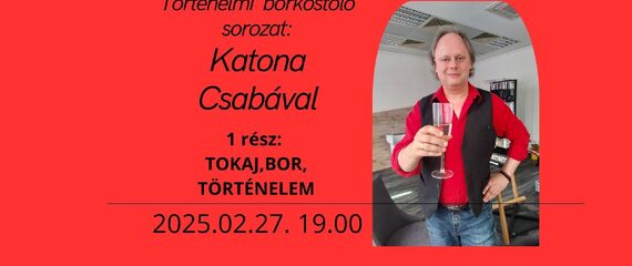 Tokaj, bor, történelem: TAW borkóstoló Katona Csabával