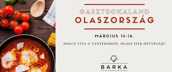 Gasztrokaland - Olaszország | Barka Galéria Hotel és Étterem