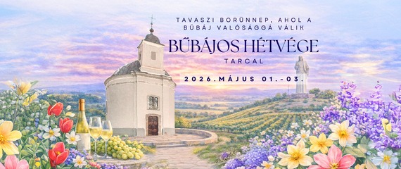 10. Bűbájos Hétvége - Tavaszi Borünnep Tarcalon | 2026 10. Bűbájos Hétvége - Tavaszi Borünnep Tarcalon | 2026