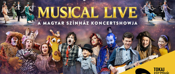 MUSICAL LIVE | Tokaj Fesztiválkatlan MUSICAL LIVE | Tokaj Fesztiválkatlan