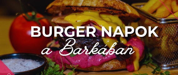 Burger napok a Barkában! | Barka Galéria Hotel és Étterem Burger napok a Barkában! | Barka Galéria Hotel és Étterem