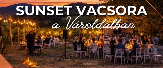 Sunset Dinner a Vároldal dűlőben | Barka Galéria Hotel és Étterem Sunset Dinner a Vároldal dűlőben | Barka Galéria Hotel és Étterem
