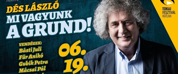 Dés László - Mi vagyunk a grund! | Tokaj Fesztiválkatlan Dés László - Mi vagyunk a grund! | Tokaj Fesztiválkatlan