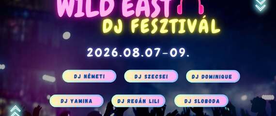 Wild East DJ Fesztivál 2026 Wild East DJ Fesztivál 2026